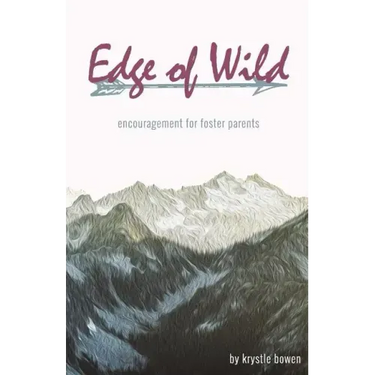 Edge of Wild: Encouragement for Foster Parents
