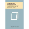 Thomism And Aristotelianism: A Study Of The Commentary By Thomas Aquinas On The Nicomachean Ethics