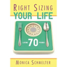 Right Sizing Your Life: Losing 70 lbs.