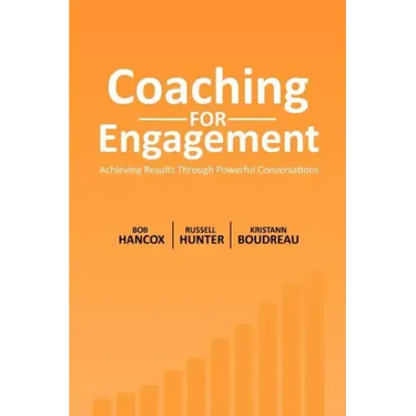 Coaching for Engagement: Achieving Results Through Powerful Conversations