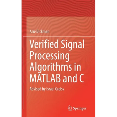 Verified Signal Processing Algorithms in MATLAB and C: Advised by Israel Greiss