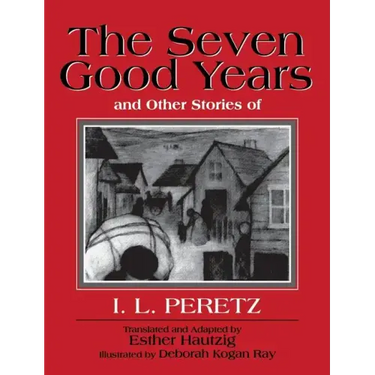 The Seven Good Years: And Other Stories of I. L. Peretz