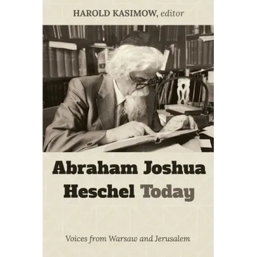 Abraham Joshua Heschel Today: Voices from Warsaw and Jerusalem
