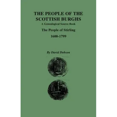 People of the Scottish Burghs: A Genealgoical Source Book. the People of Stirling, 1600-1799