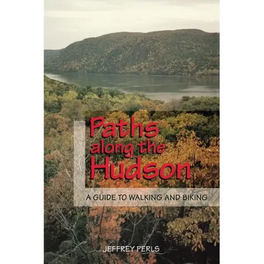 Paths Along the Hudson: A Guide to Walking and Biking