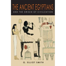 The Ancient Egyptians and the Origin of Civilization