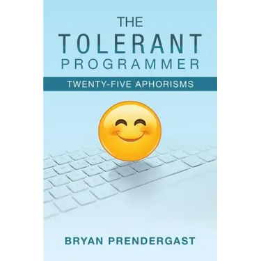 The Tolerant Programmer: Twenty-Five Aphorisms