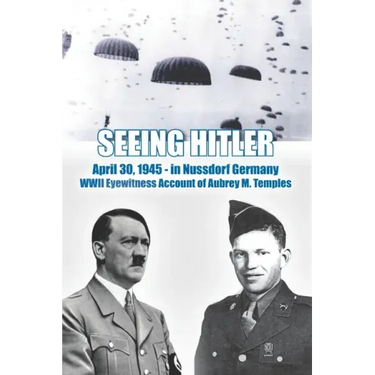 Seeing Hitler: WWII Eyewitness Account of Aubrey M. Temples