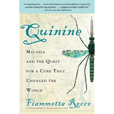 Quinine: Malaria and the Quest for a Cure That Changed the World