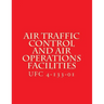 Air Traffic Control and Air Operations Facilities UFC 4-133-01: Unified Facilities Criteria UFC 4-133-01