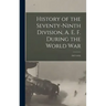 History of the Seventy-ninth Division, A. E. F. During the World War: 1917-1919;