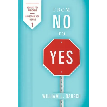 From No to Yes: Homilies for Preachers; Reflections for Pilgrims