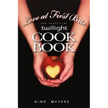 Love at First Bite: The Unofficial Twilight Cookbook
