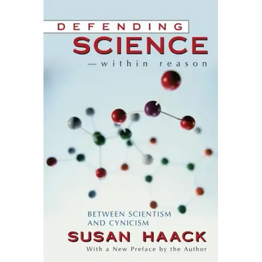 Defending Science-Within Reason: Between Scientism And Cynicism