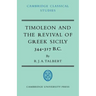 Timoleon and the Revival of Greek Sicily: 344-317 B.C.