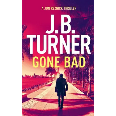 Gone Bad: A Jon Reznick Thriller