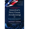 America's Next Great Awakening: What the Convergence of Mysticism, Religion, Atheism & Science Means for the Nation. And You.