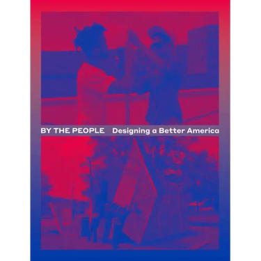 By the People: Designing a Better America