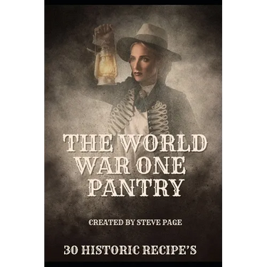 The World War One Pantry: 30 recipe's from the era of Sacrifice - WW1