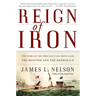 Reign of Iron: The Story of the First Battling Ironclads, the Monitor and the Merrimack
