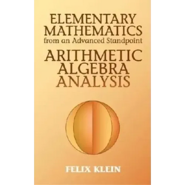 Elementary Mathematics from an Advanced Standpoint: Arithmetic, Algebra, Analysis