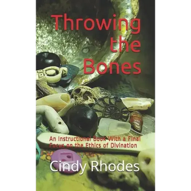 Throwing the Bones: An Instructional Book With a Final Focus on the Ethics of Divination