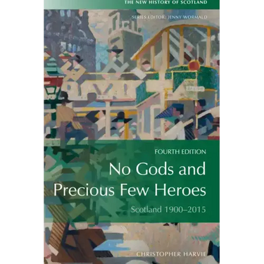 No Gods and Precious Few Heroes: Scotland 1900-2015