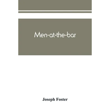 Men-at-the-bar: a biographical hand-list of the members of the various Inns of Court, including Her Majesty's judges, etc