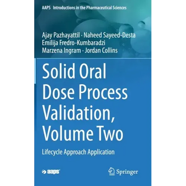 Solid Oral Dose Process Validation, Volume Two: Lifecycle Approach Application