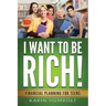 I Want to Be Rich!: Financial Planning For Teens