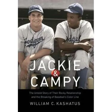 Jackie & Campy: The Untold Story of Their Rocky Relationship and the Breaking of Baseball's Color Line