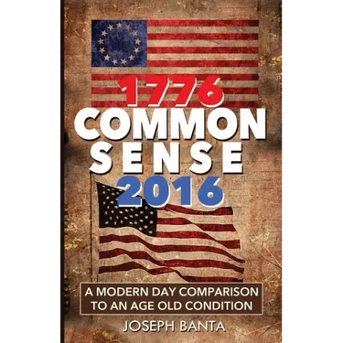 1776 - Commonsense - 2016: A Modern Day Comparison to an Age Old Condition
