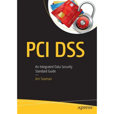 PCI Dss: An Integrated Data Security Standard Guide