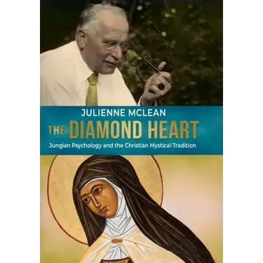 The Diamond Heart: Jungian Psychology and the Christian Mystical Tradition