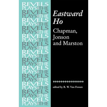 Eastward Ho: Chapman, Jonson and Marston
