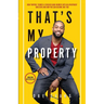 That's My Property: How Purpose Turned a Chicago Gang Member Into an Apartment Investor & How You Can Become One Too