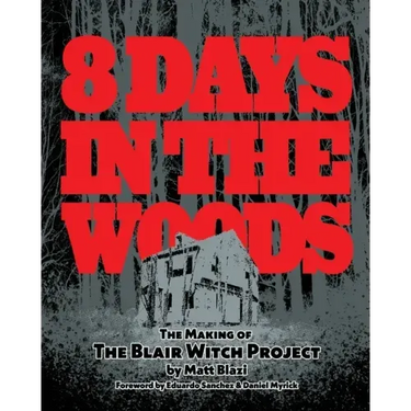 8 Days in the Woods: The Making of The Blair Witch Project