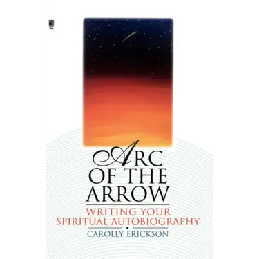 Arc of the Arrow: Writing Your Spiritual Autobiography