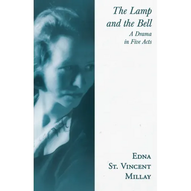 The Lamp and the Bell - A Drama in Five Acts: With a Biography by Carl Van Doren