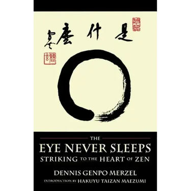The Eye Never Sleeps: Striking to the Heart of Zen