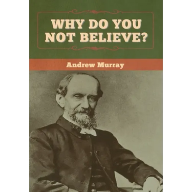 Why Do You Not Believe?