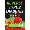 Diabetes: Reverse type 2 diabetes, lower your blood sugar, and live a healthier