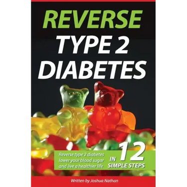 Diabetes: Reverse type 2 diabetes, lower your blood sugar, and live a healthier