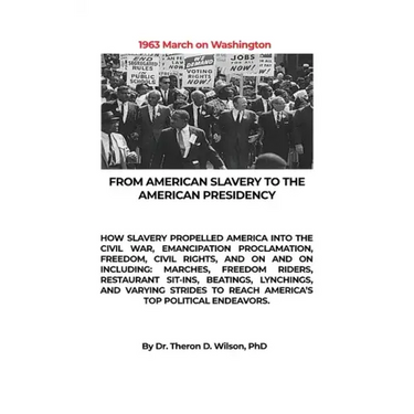 From American Slavery to the American Presidency: How Slavery Propelled America Into the Civil War, Emancipation Proclamation, Freedom, Civil Rights,