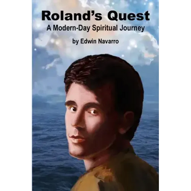 Roland's Quest: A Modern-Day Spiritual Journey