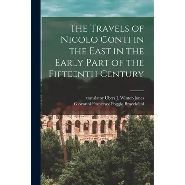 The Travels of Nicolo Conti in the East in the Early Part of the Fifteenth Century