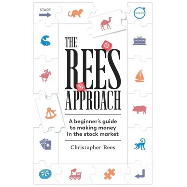 The Rees Approach: A beginner's guide to making money in the stock market