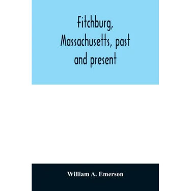 Fitchburg, Massachusetts, past and present