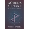 Godel's Mistake: The Role of Meaning in Mathematics