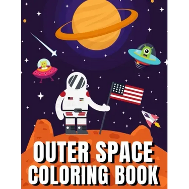 Outer Space Coloring Book: A Fun Outer Space Activity Book Filled With Coloring Pages Educational Coloring Book for Kids Ages 4-12